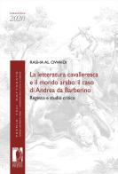 La letteratura cavalleresca e il mondo arabo: il caso di Andrea da Barberino. Regesto e studio critico di Rasha Al Owaidi edito da Firenze University Press