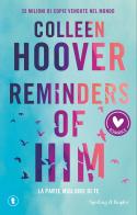 Reminders of him. La parte migliore di te di Colleen Hoover edito da Sperling & Kupfer