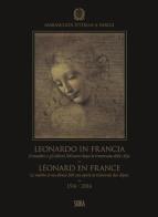 Leonardo in Francia. Il maestro e gli allievi 500 anni dopo la traversata delle Alpi (1516-2016). Ediz. illustrata edito da Skira