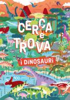 I dinosauri. Cerca e trova. Ediz. a colori edito da Gribaudo