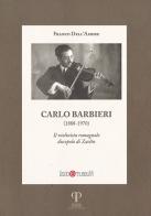 Carlo Barbieri. Il violinista romagnolo discepolo di Zaclén di Franco Dell'Amore edito da Pazzini