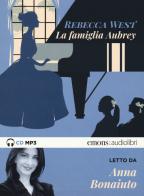 La famiglia Aubrey letto da Anna Bonaiuto. Audiolibro. 2 CD Audio formato MP3. Ediz. integrale di Rebecca West edito da Emons Edizioni