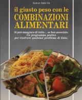 Il giusto peso con le combinazioni alimentari di Gudrun Dalla Via edito da Red Edizioni