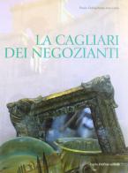 La Cagliari dei negozianti di Paolo Fadda, Anna Marceddu edito da Carlo Delfino Editore