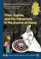 Theo, Sophia and the adventure in the duomo of Siena. Discovering the treasures of the cathedral di Ilaria Bichi Ruspoli, Silvia Roncucci edito da Betti Editrice
