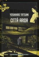 Città arida di Yoshihiro Tatsumi edito da Coconino Press