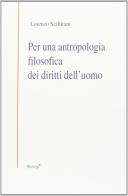 Per una antropologia filosofica dei diritti dell'uomo di Lorenzo Scillitani edito da BastogiLibri