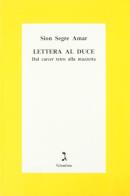 Lettera al duce. Dal carcer tetro alla mazzetta di Sion Segre Amar edito da La Giuntina