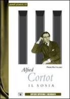 Alfred Cortot. Il sosia di Piero Rattalino edito da Zecchini