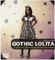 Gothic Lolita. La nuova moda delle ragazze giapponesi conquista il mondo di Valentina Testa edito da Tunué