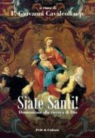 Siate Santi! Domenicani alla ricerca di Dio edito da Fede & Cultura