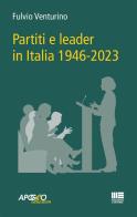Partiti e leader in Italia 1946-2023 di Fulvio Venturino edito da Maggioli Editore