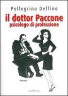 Il dottor Paccone psicologo di professione di Pellegrino Delfino edito da Araba Fenice