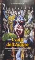 I volti dell'amore. Meditazioni-preghiere allo Spirito Santo per la Pentecoste e la Cresima di Valentino Salvoldi edito da Dottrinari