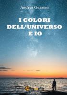 I colori dell'universo e io di Andrea Guarino edito da Youcanprint