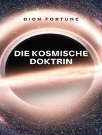 Die Kosmische Doktrin di Dion Fortune edito da Alemar