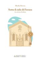 Sotto il cielo di Ferrara. La storia di Anita di Mirella Bonora edito da Argentodorato Editore