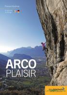 Arco Plaisir di Florian Kluckner edito da Idea Montagna Edizioni