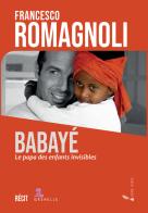 Babaye. Le papa des enfants invisibles di Francesco Romagnoli edito da Gremese Editore