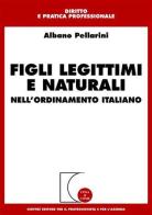 Figli legittimi e naturali. Nell'ordinamento italiano di Albano Pellarini edito da Giuffrè