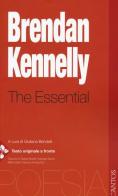 The essential. Testo inglese a fronte di Brendan Kennelly edito da Jaca Book