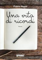 Una vita di ricordi di Paolo Rossi edito da Booksprint