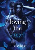 Loving the angel di Nicole Teso edito da StreetLib