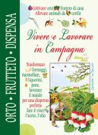 Vivere e lavorare in campagna. Orto frutteto dispensa cantina edito da Edizioni del Baldo