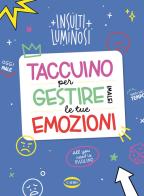 Taccuino per gestire (male) le tue emozioni di Insulti luminosi edito da Cairo