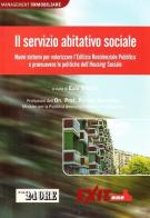 Il servizio abitativo sociale. Nuovi sistemi per valorizzare l'edilizia residenziale pubblica e promuovere le politiche dell'housing sociale edito da Il Sole 24 Ore