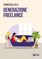 Generazione freelance di Francesca Zelli edito da Scatole Parlanti