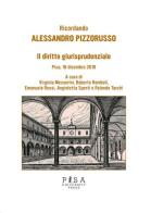 Il diritto giurisprudenziale. Ricordando Alessandro Pizzorusso. Pisa, 16 dicembre 2019 edito da Pisa University Press
