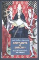 Cristianità o Europa? Come il cristianesimo salí al potere di M. Alighiero Manacorda edito da Editori Riuniti