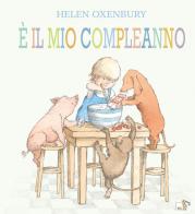 È il mio compleanno. Ediz. a colori di Helen Oxenbury edito da Pulce