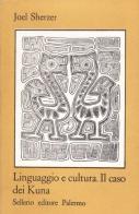 Linguaggio e cultura. Il caso dei Kuna di Joel Sherzer edito da Sellerio Editore Palermo