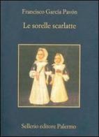 Le sorelle scarlatte di Francisco García Pavón edito da Sellerio Editore Palermo