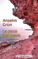 La pace del cuore di Anselm Grün edito da Queriniana