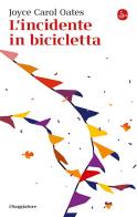 L'incidente in bicicletta di Joyce Carol Oates edito da Il Saggiatore