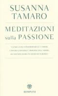 Meditazioni sulla passione di Susanna Tamaro edito da Bompiani