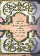 Le jardin de la reinassance entre arts et sciences. Colloque international Château d'Ainay-le-Viel edito da Edizioni ETS