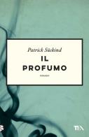 Il profumo di Patrick Süskind edito da TEA