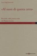 «Al suon di questa cetra». Ricerche sulla poesia orale del Rinascimento di Luca Degl'Innocenti edito da Società Editrice Fiorentina