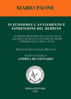 In economia l'avviamento è espressione del reddito. Un fedele servitore dello Stato non è mai servo se mette al di sopra dei propri interessi quelli dello Stato di Mario Paone edito da Pensa Editore