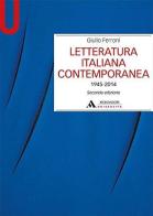 Letteratura italiana contemporanea 1945-2014 di Giulio Ferroni edito da Mondadori Università