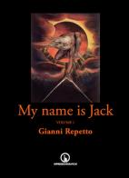 My name is Jack vol.1 di Gianni Repetto edito da Impressioni Grafiche