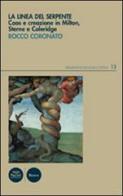 La linea del serpente. Caos e creazione in Milton, Sterne e Coleridge di Rocco Coronato edito da Pacini Editore