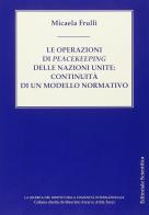 Le operazioni di peacekeeping delle nazioni unite. Continuità di un modello normativo di Micaela Frulli edito da Editoriale Scientifica