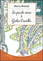 Le piccole storie di Giulia Camilla di Marco Brusati edito da Kimerik