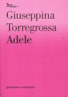 Adele di Giuseppina Torregrossa edito da Nottetempo