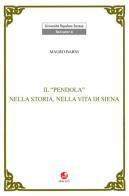 Il Pendola nella vita e nella storia di Siena di Mauro Barni edito da Betti Editrice